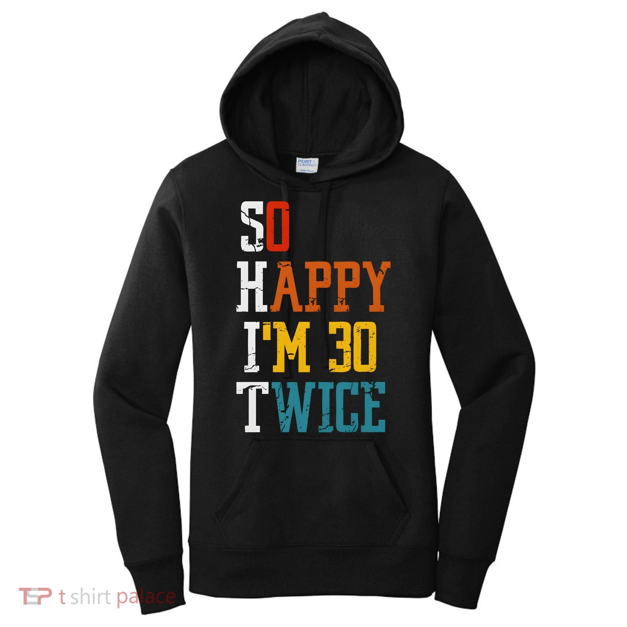 So Happy Im 30 Twice Funny 60th Birthday Women's Hoodie