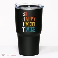 So Happy Im 30 Twice Funny 60th Birthday Tumbler thumb 0