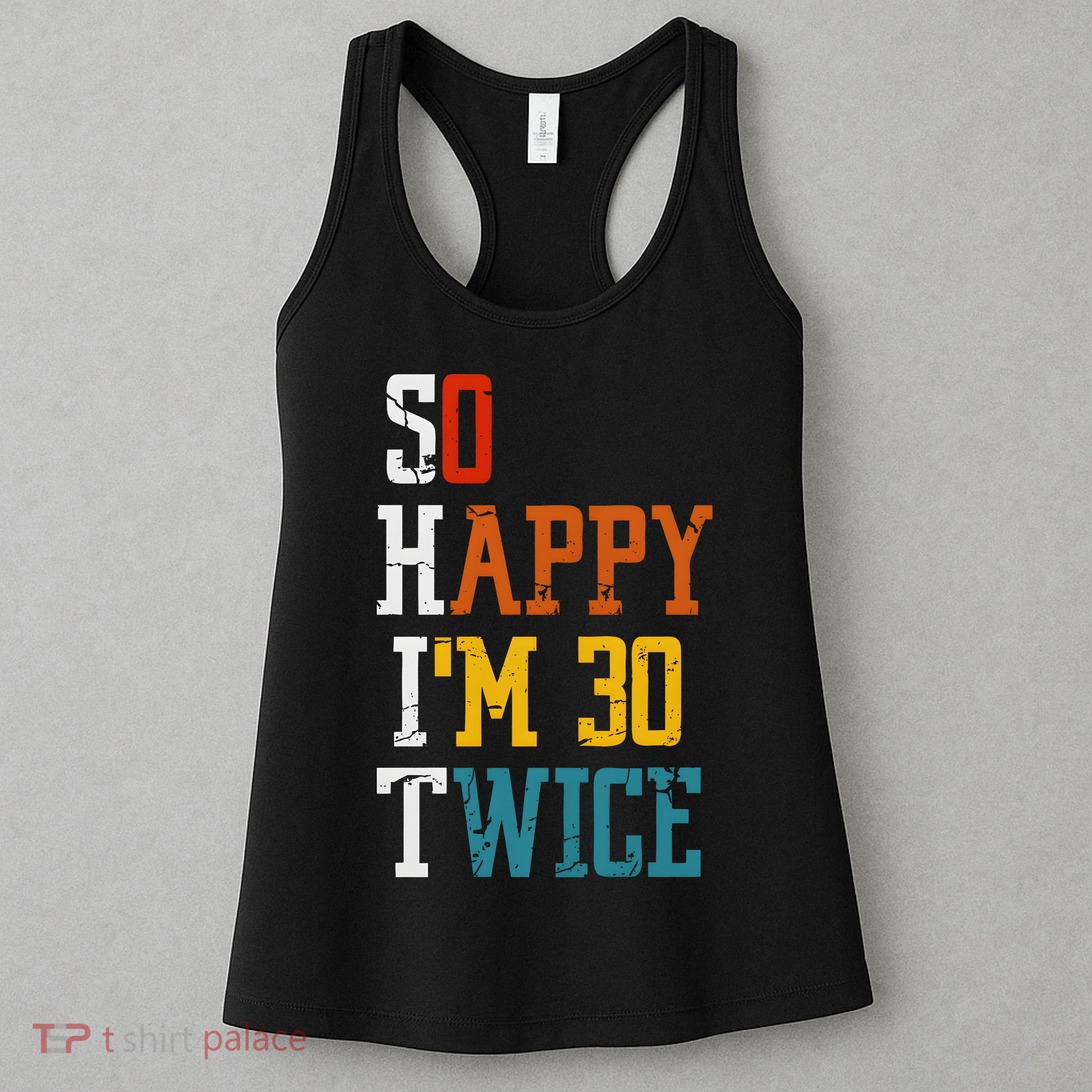 So Happy Im 30 Twice Funny 60th Birthday Women's Tank Top
