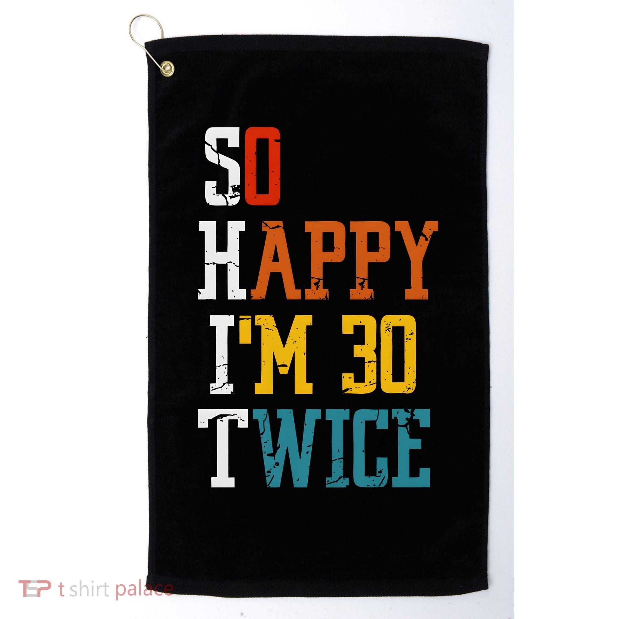 So Happy Im 30 Twice Funny 60th Birthday Golf Towel