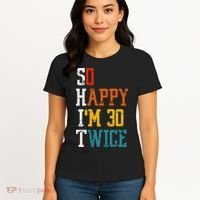 So Happy Im 30 Twice Funny 60th Birthday Women's T-Shirt thumb 4