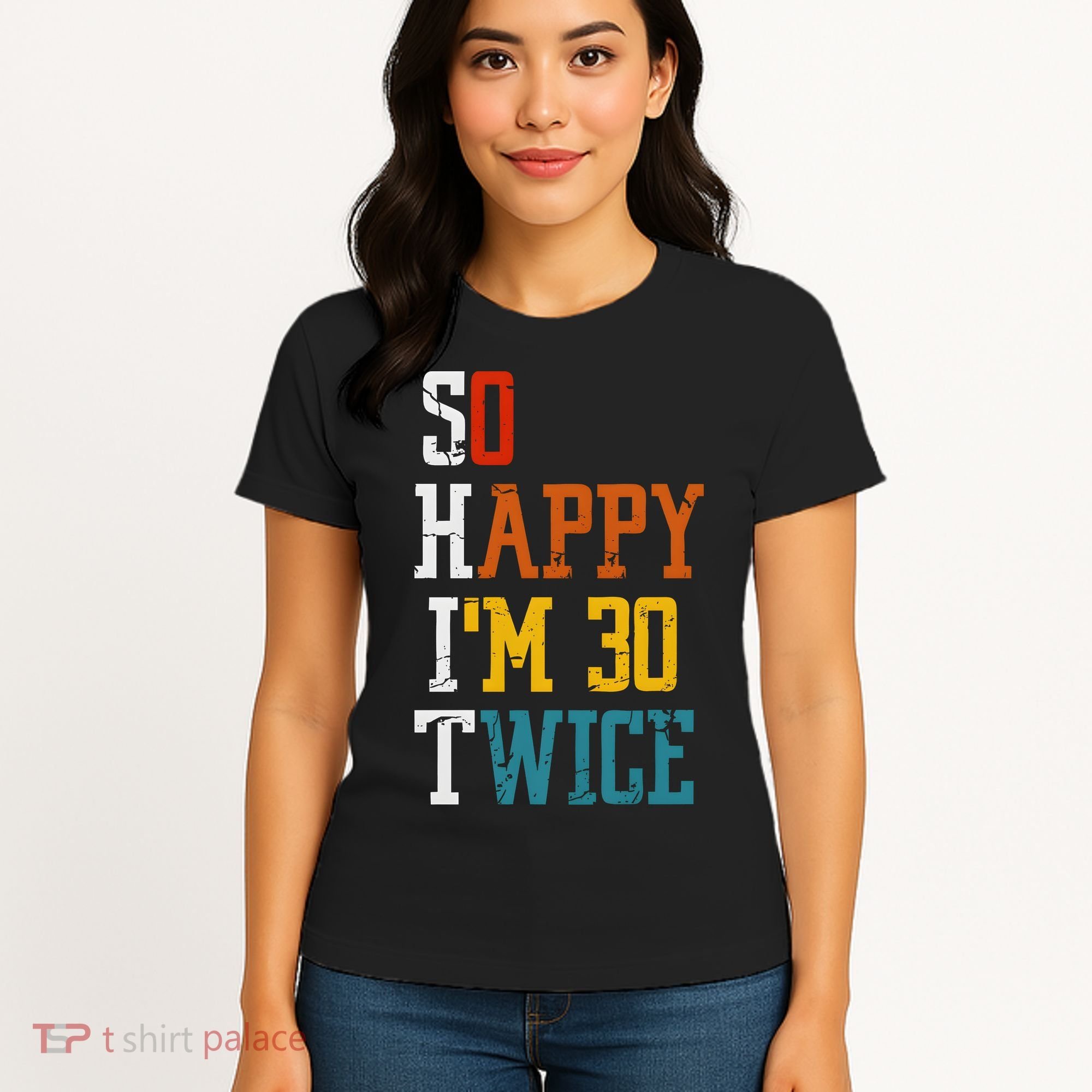 So Happy Im 30 Twice Funny 60th Birthday Women's T-Shirt