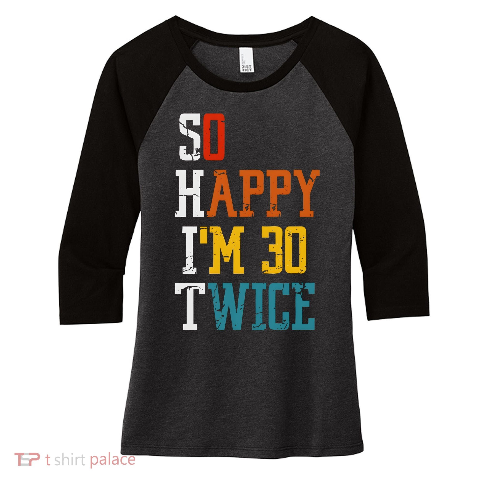 So Happy Im 30 Twice Funny 60th Birthday Women's Tri-Blend 3/4-Sleeve Raglan Shirt