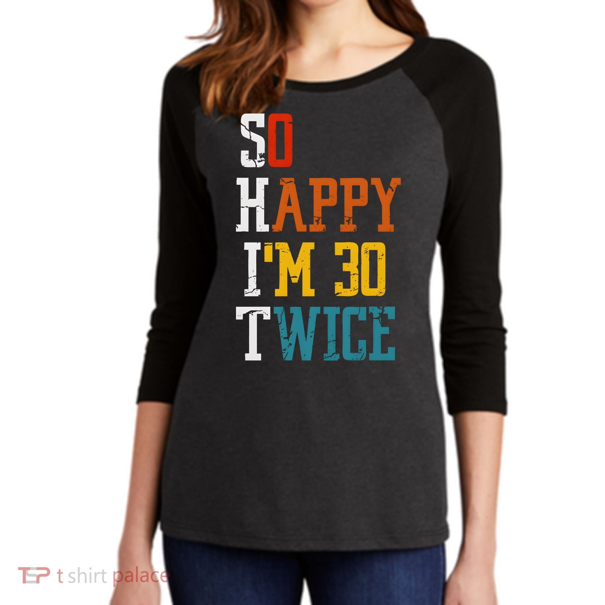 So Happy Im 30 Twice Funny 60th Birthday Women's Tri-Blend 3/4-Sleeve Raglan Shirt