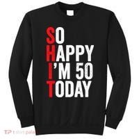 So Happy IM 50 Today Funny 50th Birthday Jokes 50 Birthday Sweatshirt thumb 0