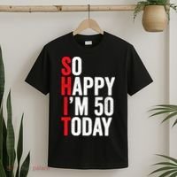 So Happy IM 50 Today Funny 50th Birthday Jokes 50 Birthday T-Shirt thumb 2