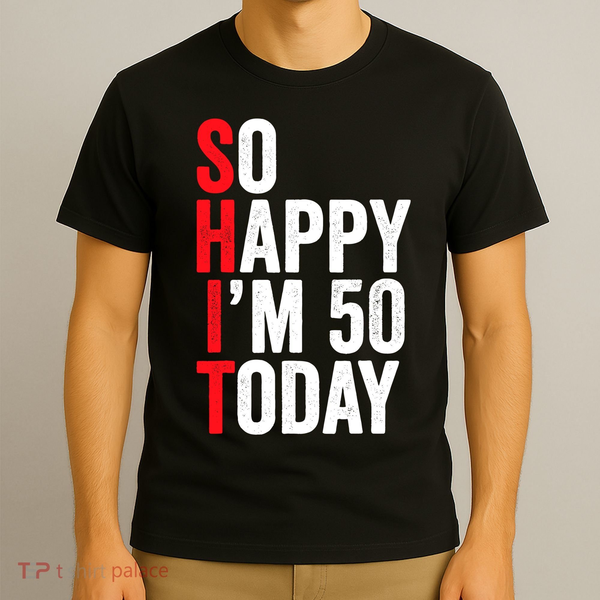So Happy IM 50 Today Funny 50th Birthday Jokes 50 Birthday T-Shirt