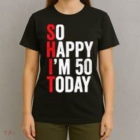 So Happy IM 50 Today Funny 50th Birthday Jokes 50 Birthday T-Shirt thumb 4