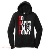 So Happy IM 50 Today Funny 50th Birthday Jokes 50 Birthday Women's Hoodie thumb 0