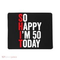 So Happy IM 50 Today Funny 50th Birthday Jokes 50 Birthday Mousepad thumb 0