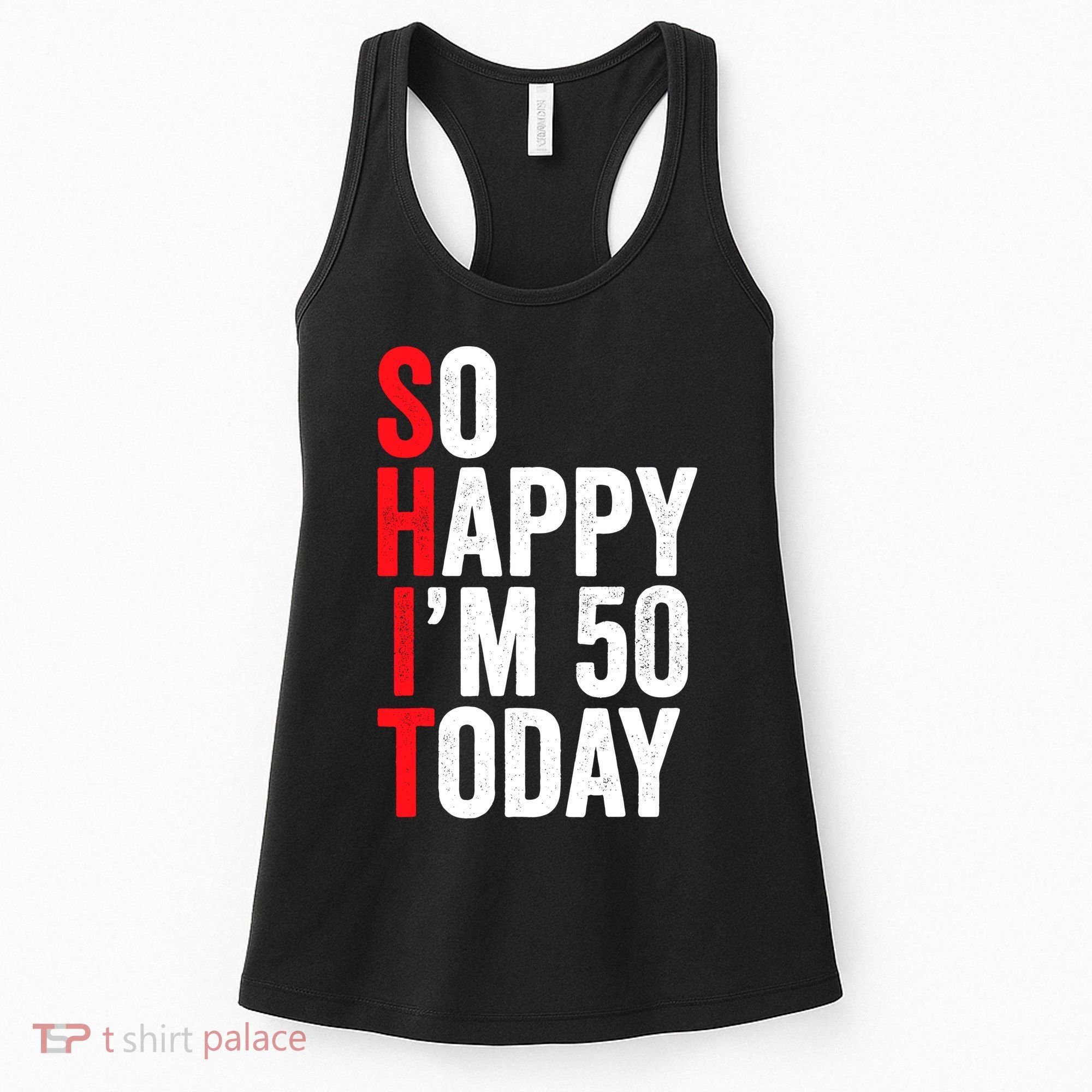 So Happy IM 50 Today Funny 50th Birthday Jokes 50 Birthday Women's Tank Top