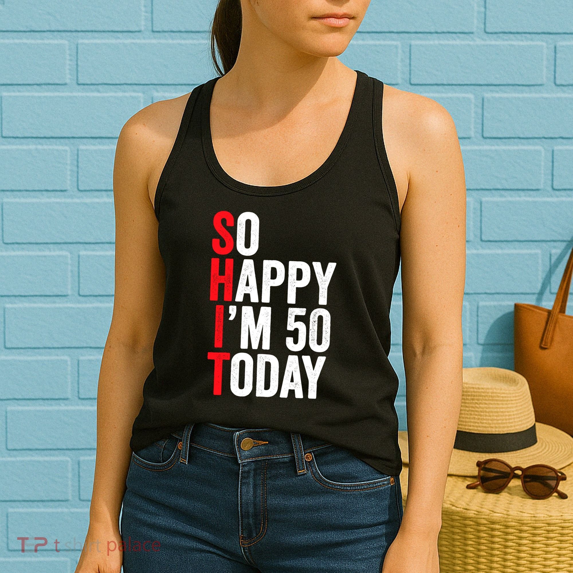 So Happy IM 50 Today Funny 50th Birthday Jokes 50 Birthday Women's Tank Top