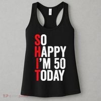 So Happy IM 50 Today Funny 50th Birthday Jokes 50 Birthday Women's Tank Top thumb 3
