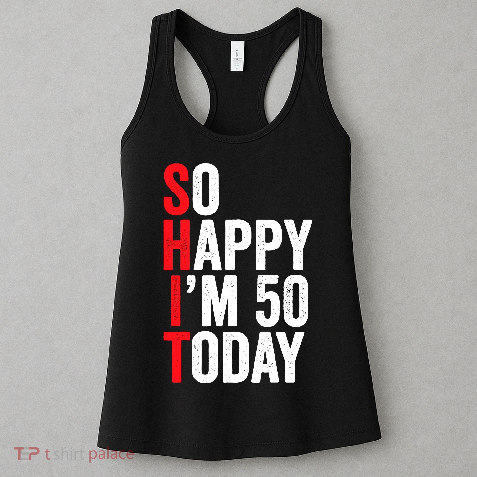 So Happy IM 50 Today Funny 50th Birthday Jokes 50 Birthday Women's Tank Top