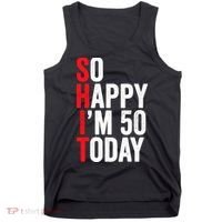 So Happy IM 50 Today Funny 50th Birthday Jokes 50 Birthday Tank Top thumb 0