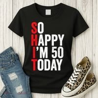 So Happy IM 50 Today Funny 50th Birthday Jokes 50 Birthday Women's T-Shirt thumb 3