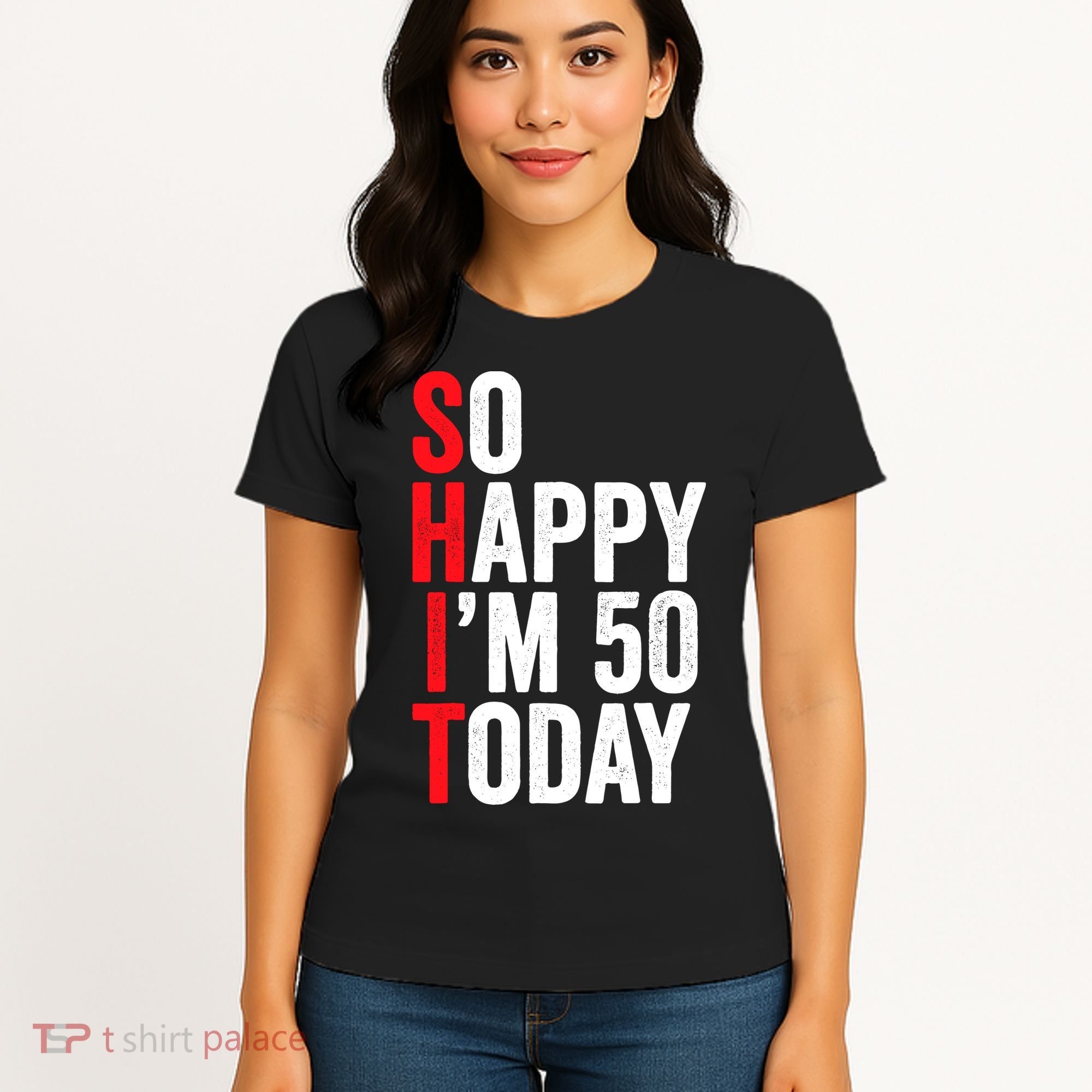 So Happy IM 50 Today Funny 50th Birthday Jokes 50 Birthday Women's T-Shirt