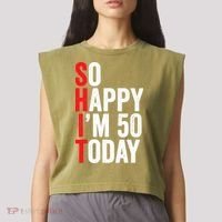 So Happy IM 50 Today Funny 50th Birthday Jokes 50 Birthday Garment-Dyed Women's Muscle Tee thumb 2