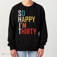 So Happy Im Thirty Gag 30 Year Old Funny 30th Birthday Gift Women's Sweatshirt thumb 0