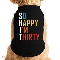 So Happy Im Thirty Gag 30 Year Old Funny 30th Birthday Gift Doggie Tank thumb 0