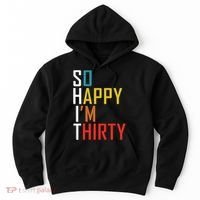 So Happy Im Thirty Gag 30 Year Old Funny 30th Birthday Gift Hoodie thumb 0