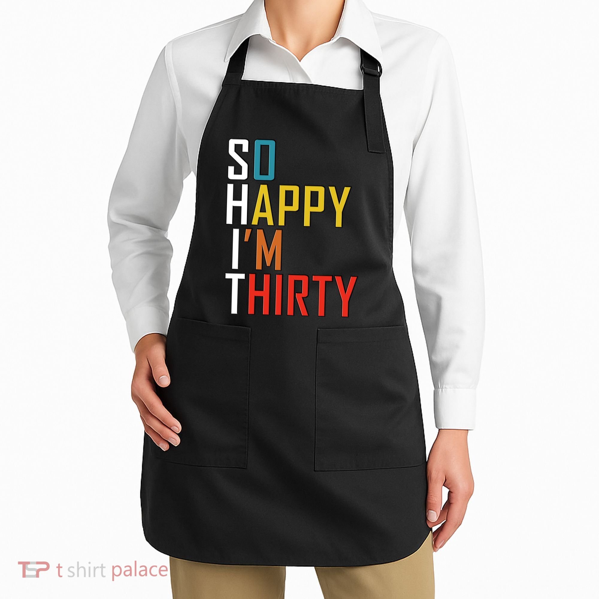 So Happy Im Thirty Gag 30 Year Old Funny 30th Birthday Gift Apron