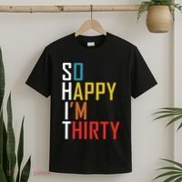 So Happy Im Thirty Gag 30 Year Old Funny 30th Birthday Gift T-Shirt thumb 2