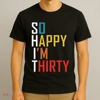 So Happy Im Thirty Gag 30 Year Old Funny 30th Birthday Gift T-Shirt thumb 3