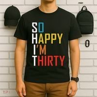 So Happy Im Thirty Gag 30 Year Old Funny 30th Birthday Gift T-Shirt thumb 6