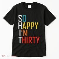 So Happy Im Thirty Gag 30 Year Old Funny 30th Birthday Gift Tall T-Shirt thumb 0