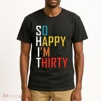 So Happy Im Thirty Gag 30 Year Old Funny 30th Birthday Gift Tall T-Shirt thumb 2