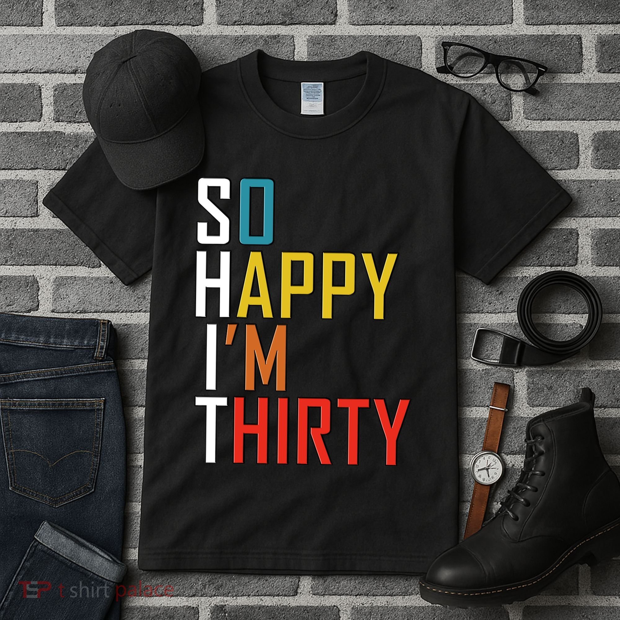 So Happy Im Thirty Gag 30 Year Old Funny 30th Birthday Gift Tall T-Shirt