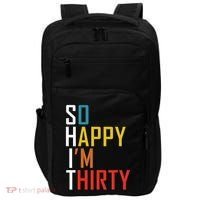 So Happy Im Thirty Gag 30 Year Old Funny 30th Birthday Gift Impact Tech Backpack thumb 0