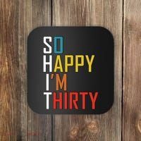 So Happy Im Thirty Gag 30 Year Old Funny 30th Birthday Gift Coaster thumb 0
