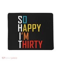 So Happy Im Thirty Gag 30 Year Old Funny 30th Birthday Gift Mousepad thumb 0