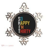 So Happy Im Thirty Gag 30 Year Old Funny 30th Birthday Gift Ornament thumb 0