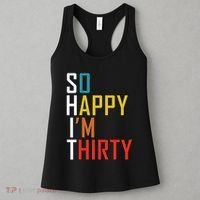 So Happy Im Thirty Gag 30 Year Old Funny 30th Birthday Gift Women's Tank Top thumb 3