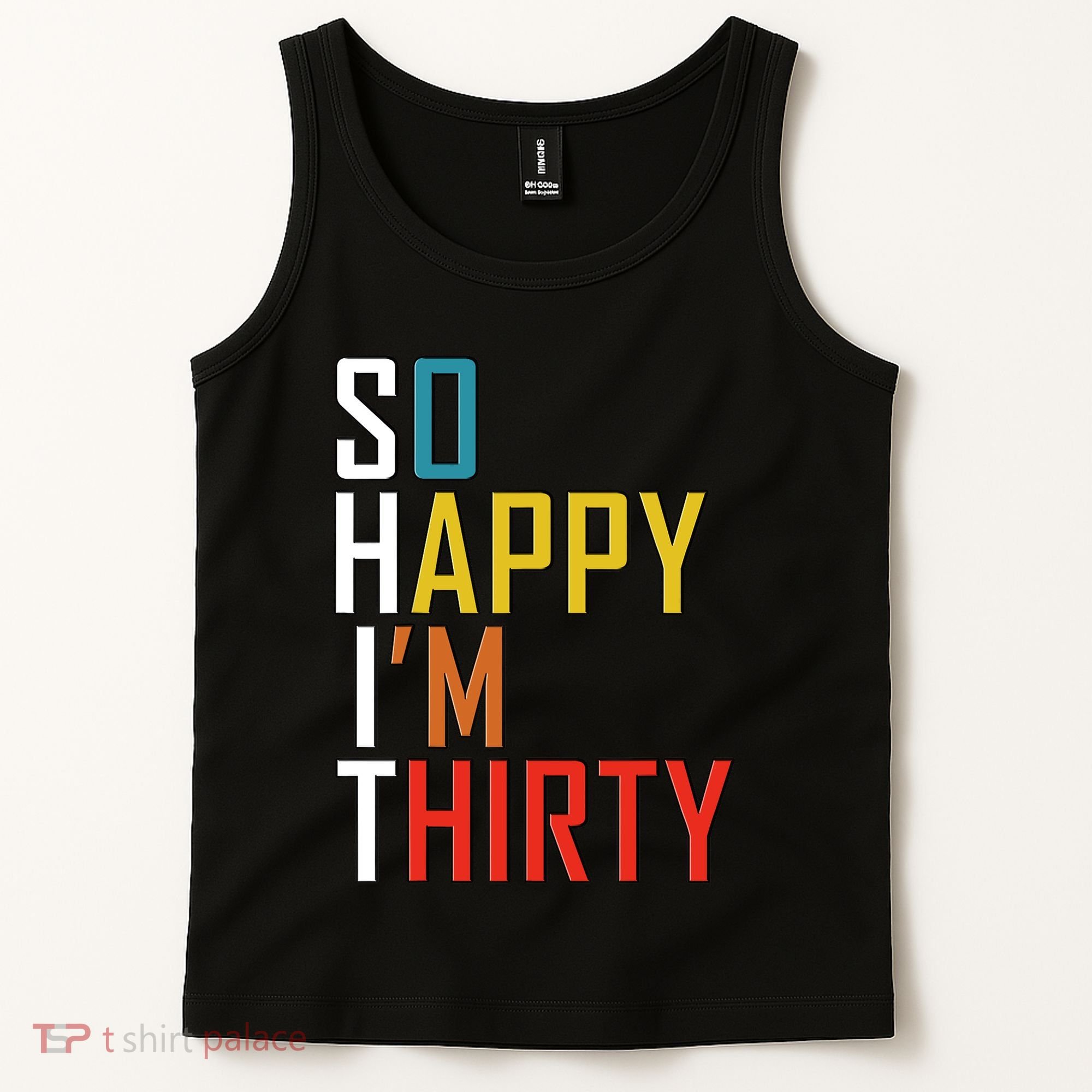 So Happy Im Thirty Gag 30 Year Old Funny 30th Birthday Gift Tank Top