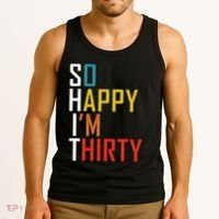 So Happy Im Thirty Gag 30 Year Old Funny 30th Birthday Gift Tank Top thumb 3