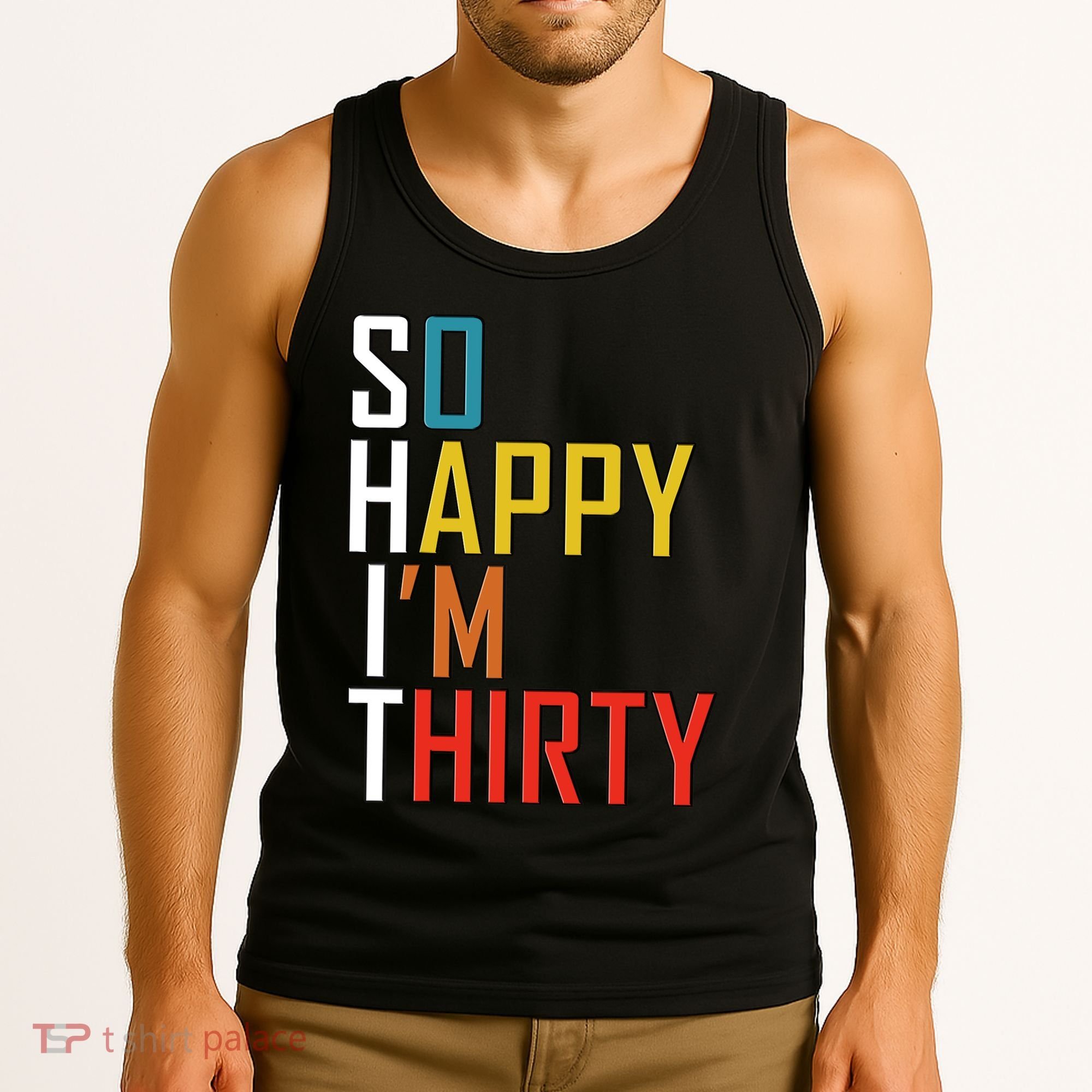 So Happy Im Thirty Gag 30 Year Old Funny 30th Birthday Gift Tank Top