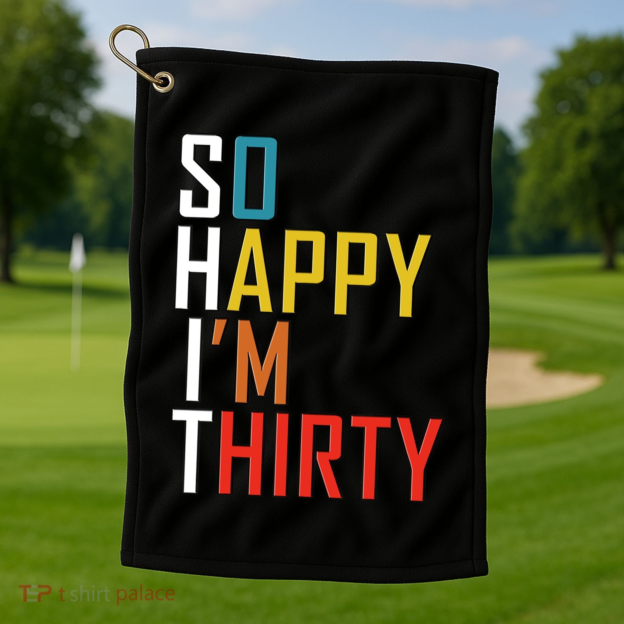 So Happy Im Thirty Gag 30 Year Old Funny 30th Birthday Gift Golf Towel