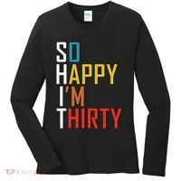 So Happy Im Thirty Gag 30 Year Old Funny 30th Birthday Gift Women's Long Sleeve Shirt thumb 0