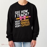 See How I Teach Teacher Appreciation Demure Mindful Cutesy Women's Sweatshirt thumb 0