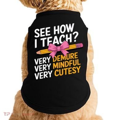 See How I Teach Teacher Appreciation Demure Mindful Cutesy Doggie Tank