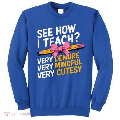 See How I Teach Teacher Appreciation Demure Mindful Cutesy Sweatshirt