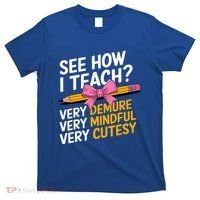 See How I Teach Teacher Appreciation Demure Mindful Cutesy T-Shirt thumb 0
