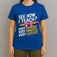 See How I Teach Teacher Appreciation Demure Mindful Cutesy T-Shirt thumb 4