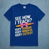 See How I Teach Teacher Appreciation Demure Mindful Cutesy T-Shirt thumb 5