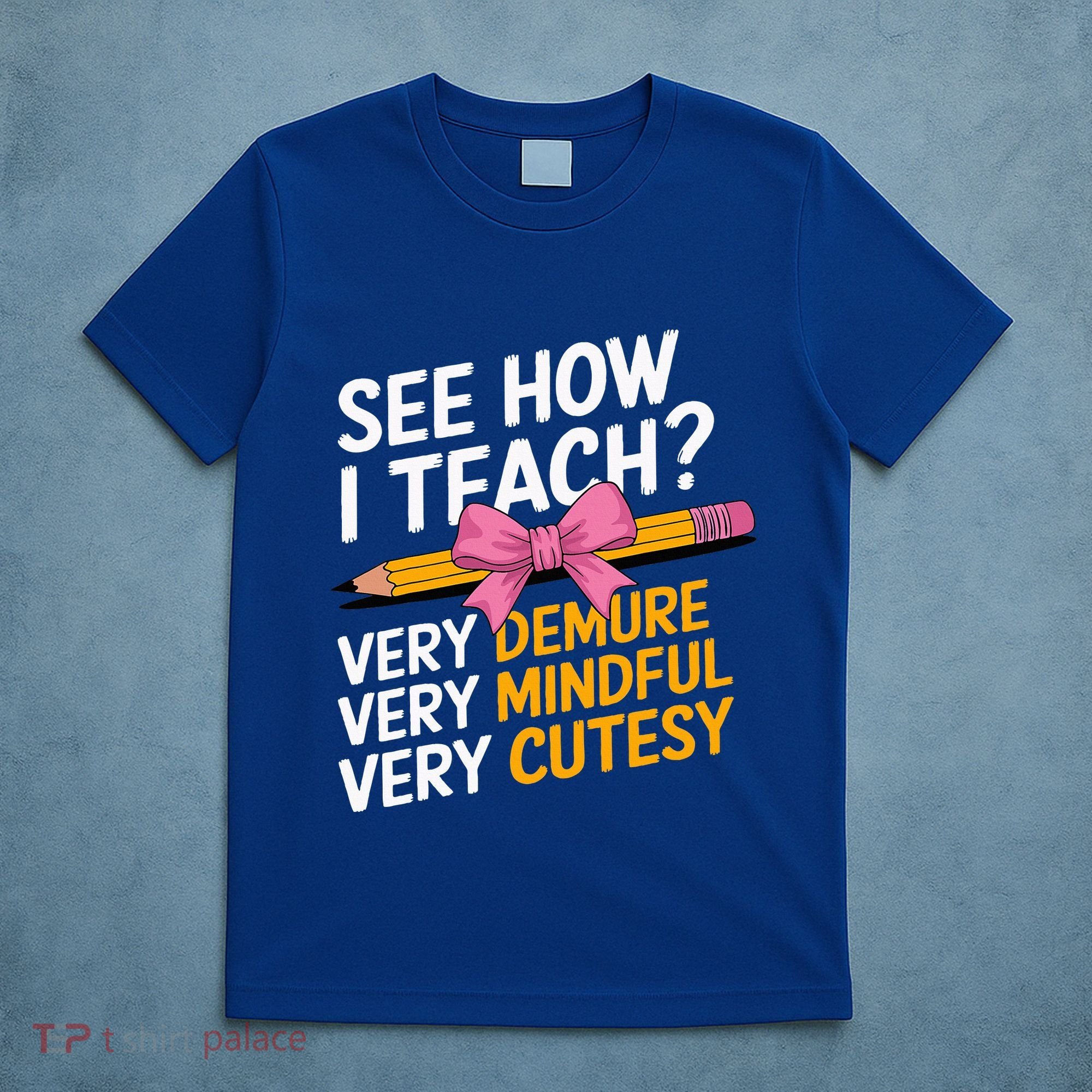 See How I Teach Teacher Appreciation Demure Mindful Cutesy T-Shirt