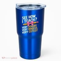 See How I Teach Teacher Appreciation Demure Mindful Cutesy Tumbler thumb 0
